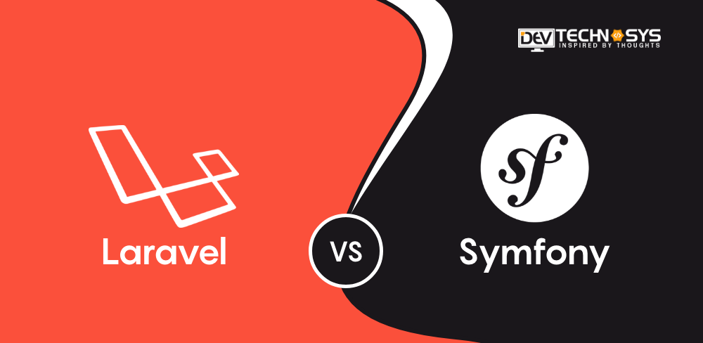 Laravel vs Symfony – Which PHP Framework Choose For Your Project?