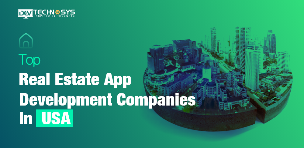 Top Real Estate App Development Companies In USA