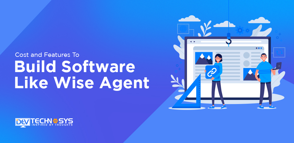 Cost and Features To Build Software Like Wise Agent