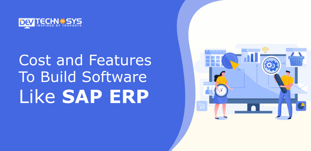 Cost and Features To Build Software Like SAP ERP