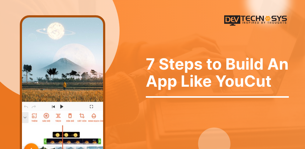 7 Steps to Build An App Like YouCut