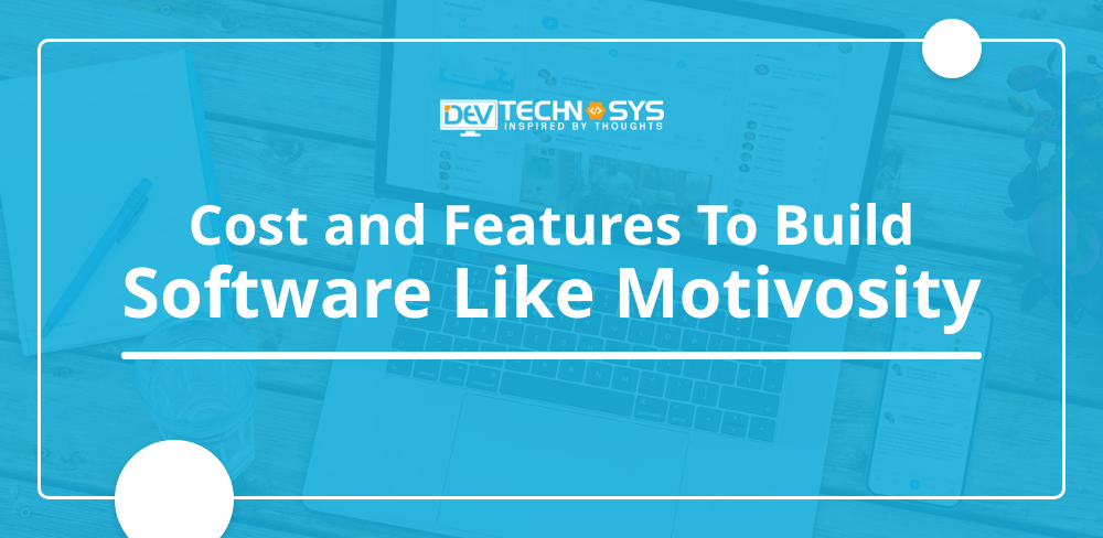 Cost and Features To Build Software Like Motivosity