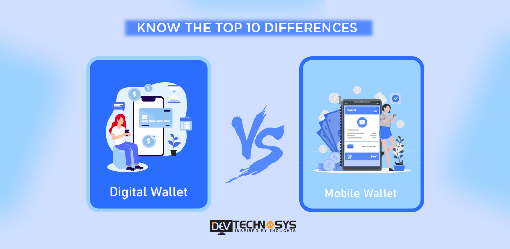 Digital Wallet vs Mobile Wallet: Know the Top 10 Differences