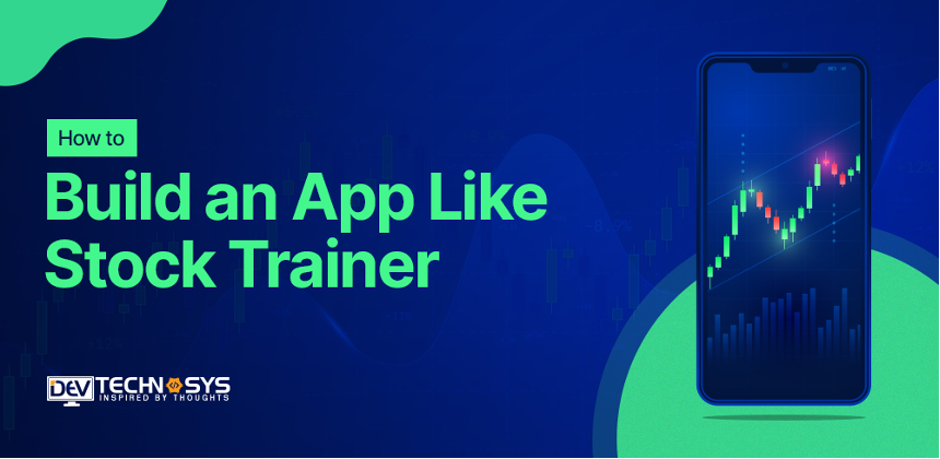 How to Build An App Like Stock Trainer?