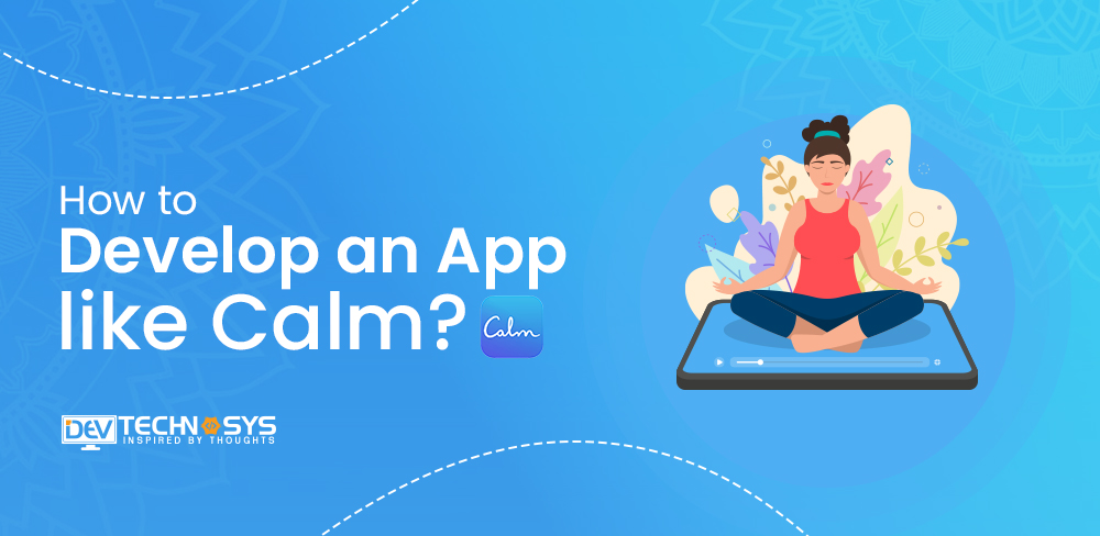 How to Develop an App like Calm?