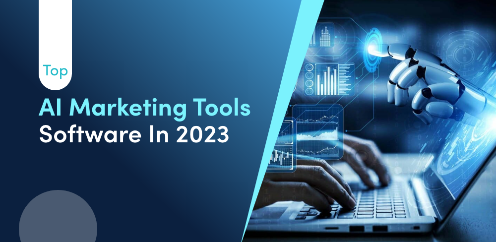 Top AI Marketing Software and Tools in 2023