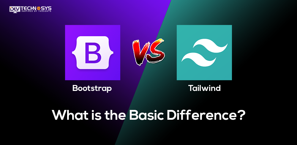 Bootstrap vs Tailwind: What is the Basic Difference?