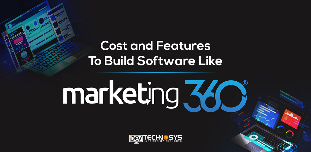 Cost and Features To Build Software Like Marketing 360