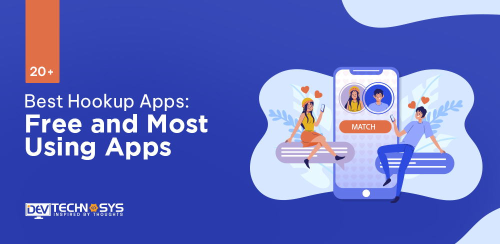 20+ Best Hookup Apps: Free and Most Using Apps