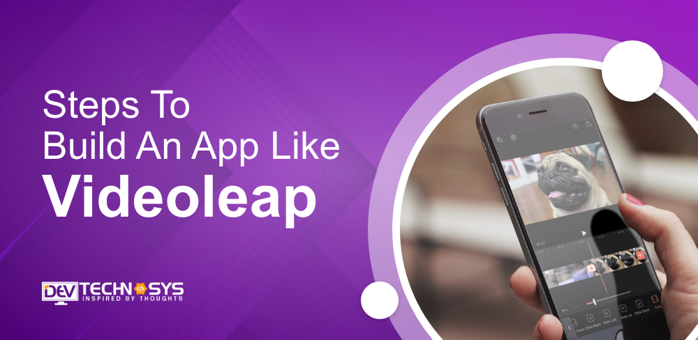 A Few Steps to Build An App Like Videoleap