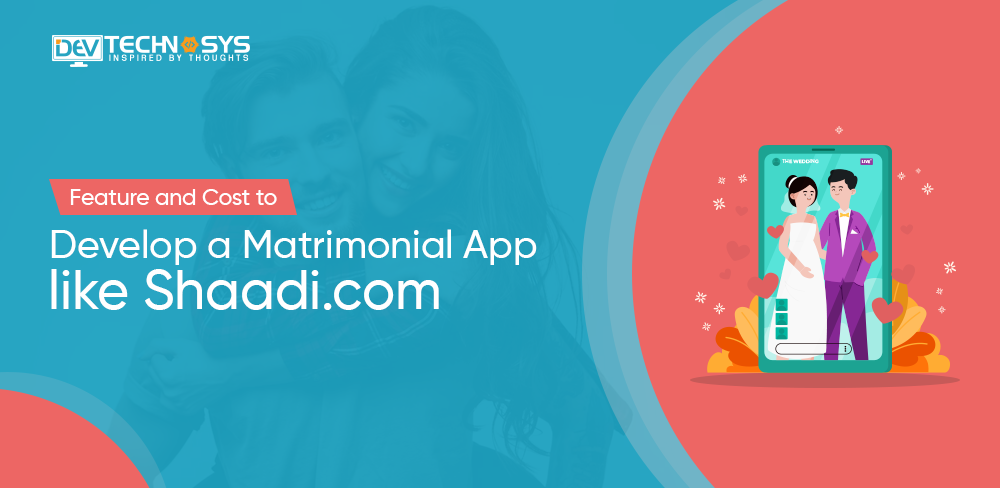 Feature And Cost to Build a Matrimonial App Like Shaadi.com