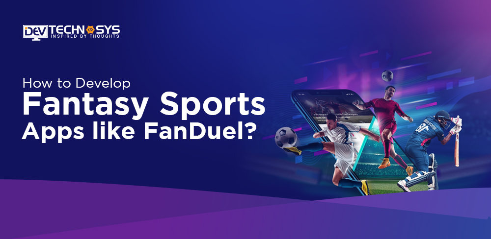 How to Develop Fantasy Sports Apps Like FanDuel?