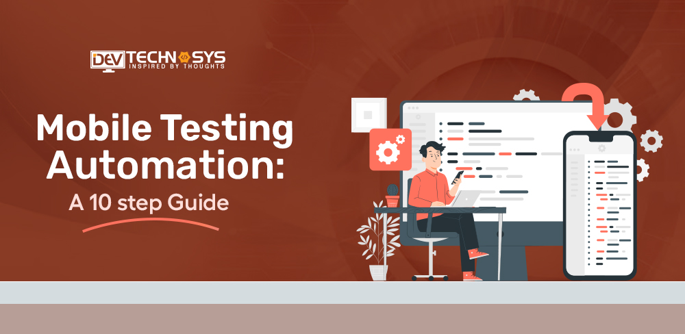 Mobile Testing Automation: A 10 step Guide