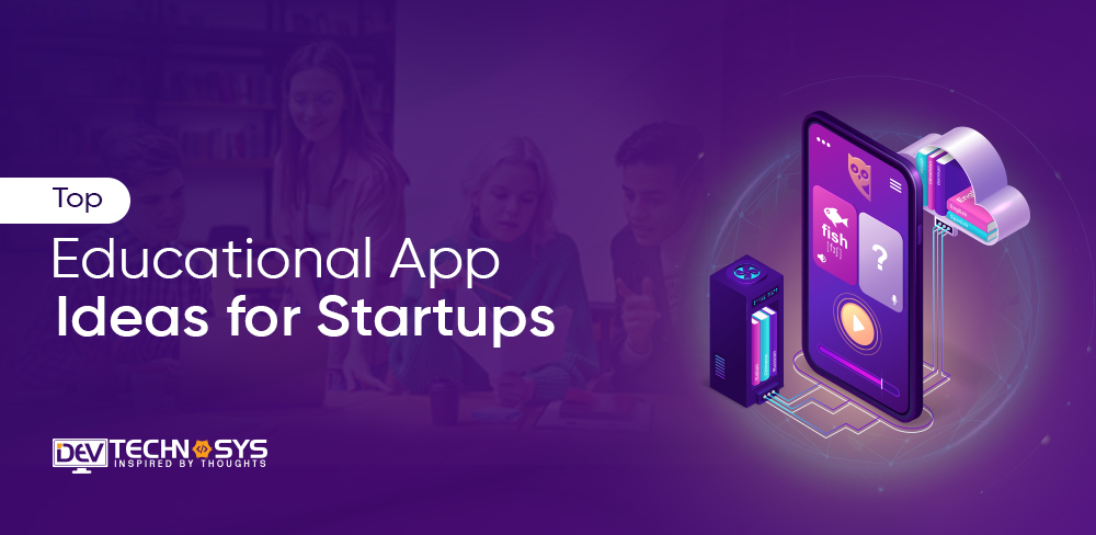 Top Educational App Ideas That Startups Should Check in 2023