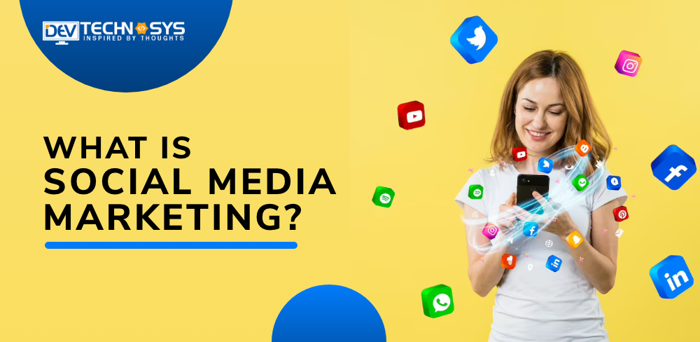 What is Social Media Marketing? [Ultimate Guide 2024]