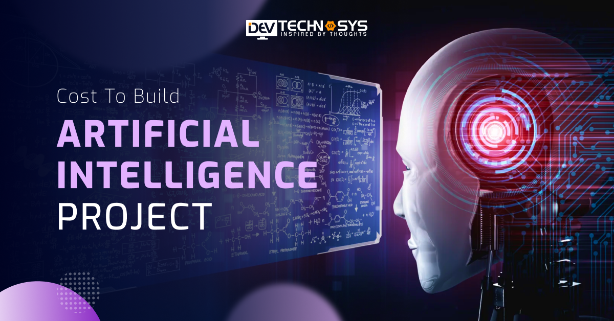 How Much Does It Cost To Build Artificial Intelligence Project in 2025?