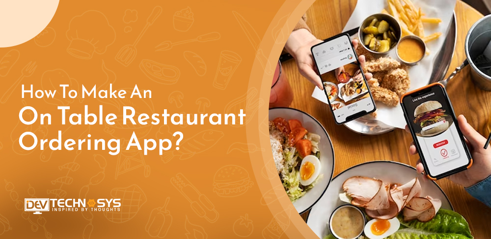 How To Develop An On-Table Restaurant Ordering App?