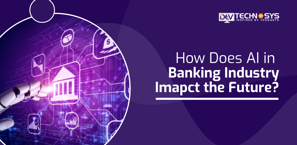 How Does AI in Banking Industry Impact the Future?