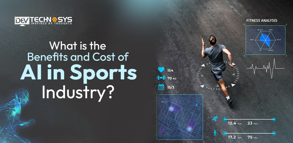 What Are The Benefits and Cost of AI in Sports Industry?