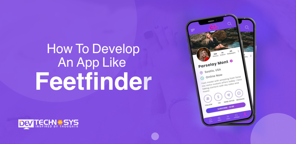 How to Develop an App Like FeetFinder?