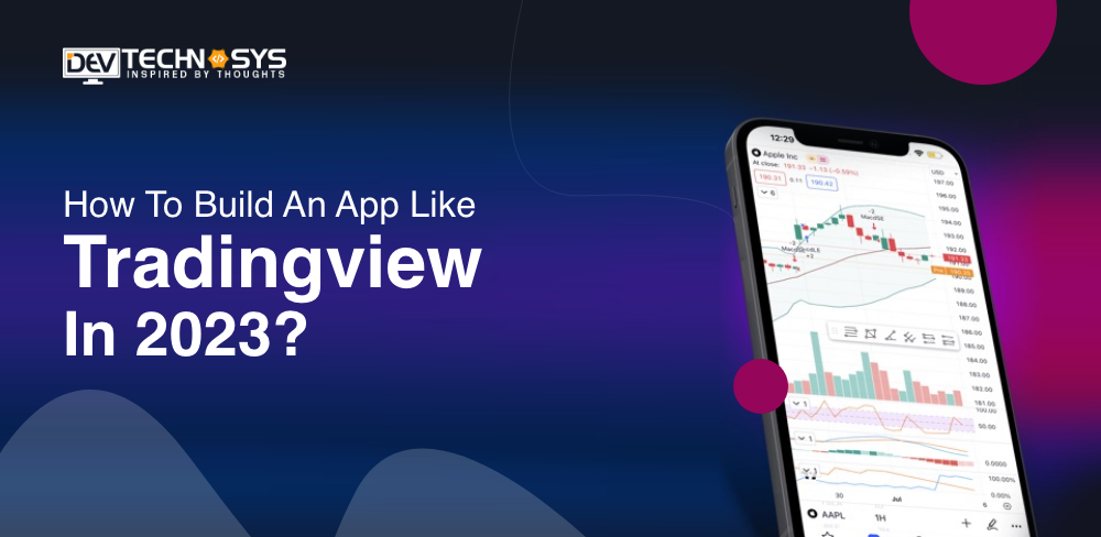 How To Build An App Like TradingView In 2024?