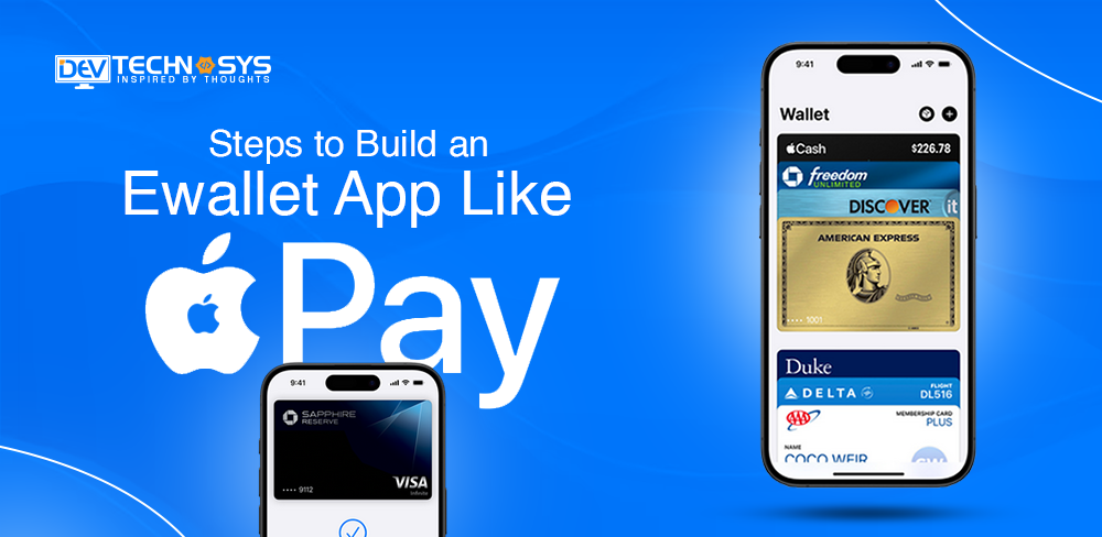 Steps to Build an Ewallet App Like Apple Pay