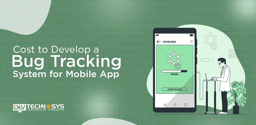 Cost to Develop a Bug Tracking System for Mobile App