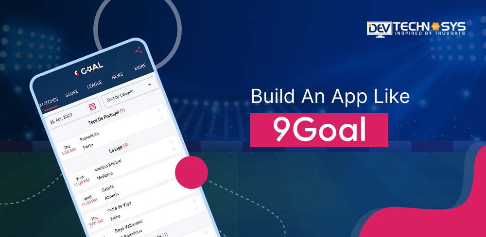 How to Build an App Like 9Goal?