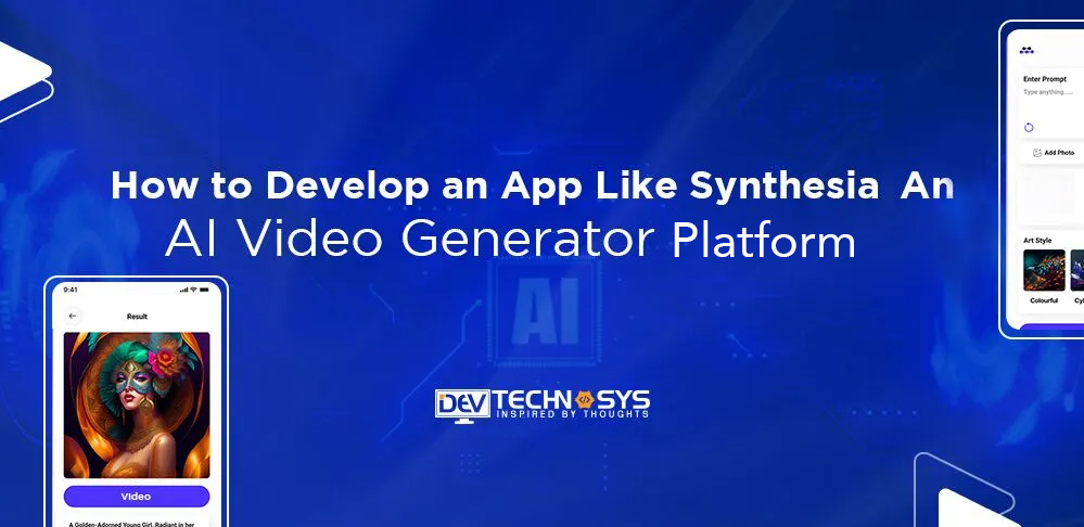 How to Develop An App Like Synthesia: An AI Video Generator Platform