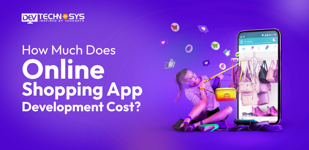 How Much Does Online Shopping App Development Cost?