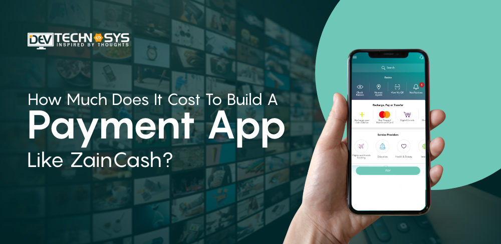 How Much Does It Cost To Build A Payment App Like ZainCash?