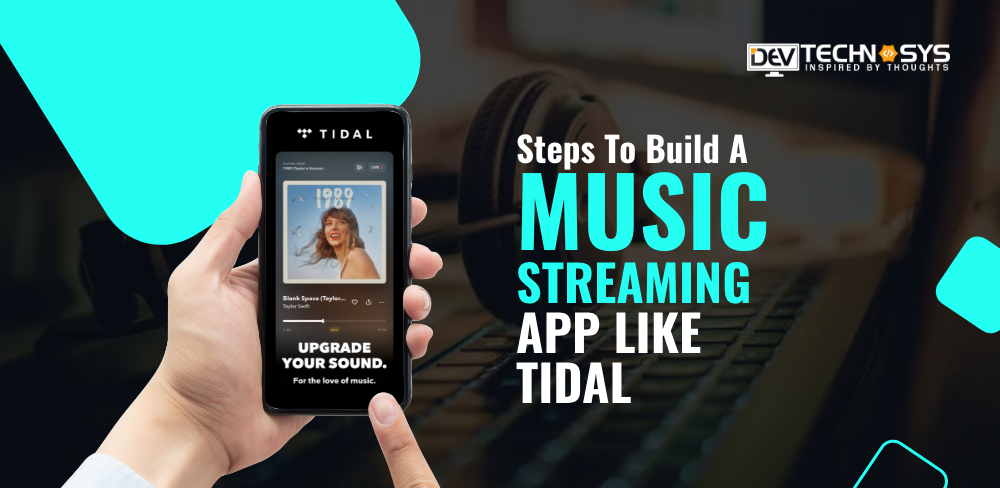 Steps To Build A Music Streaming App Like TIDAL
