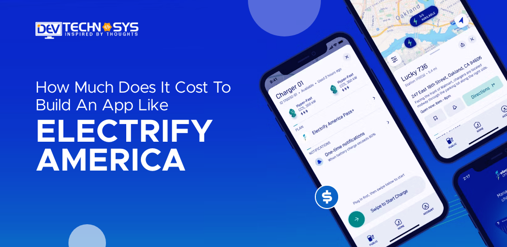 How Much Does It Cost To Build An App Like Electrify America?