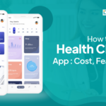 How to Develop a Health Checkup App: Cost, Features, And Benefits