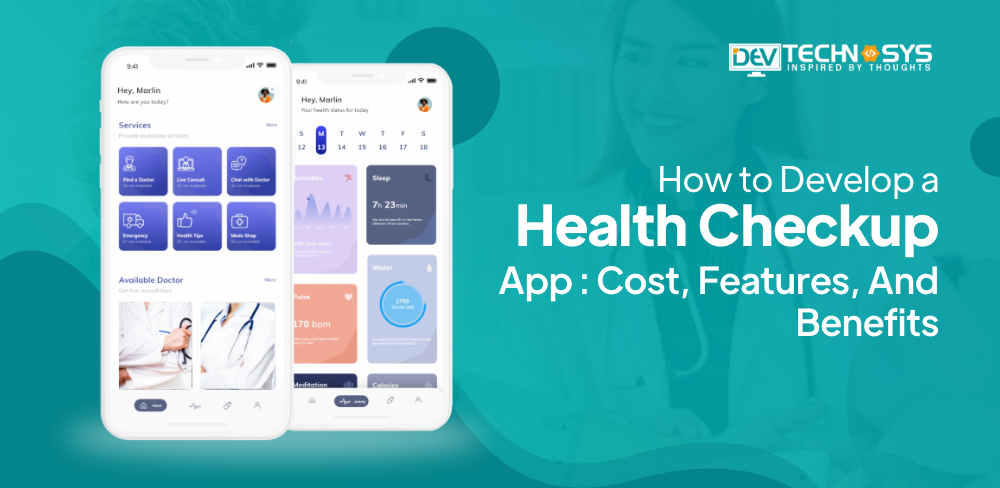 How to Develop a Health Checkup App: Cost, Features, And Benefits