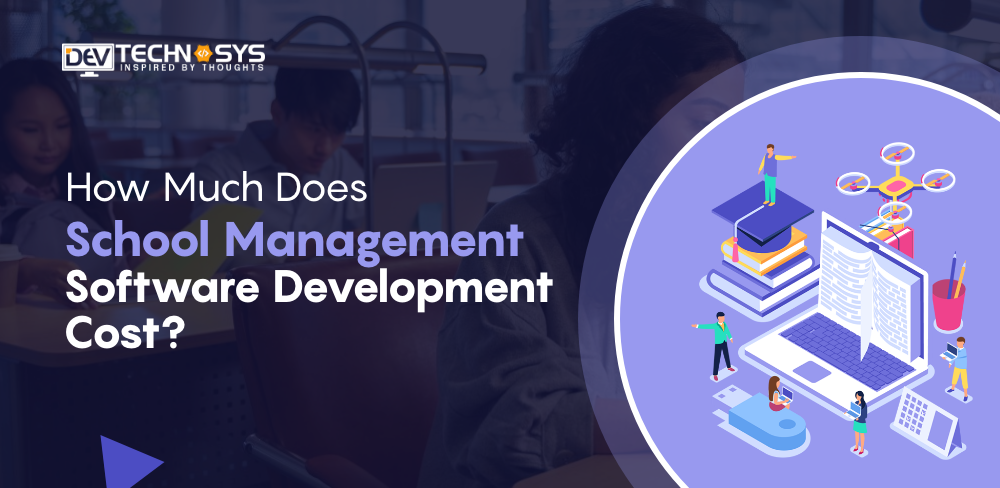 How Much Does School Management Software Development Cost?