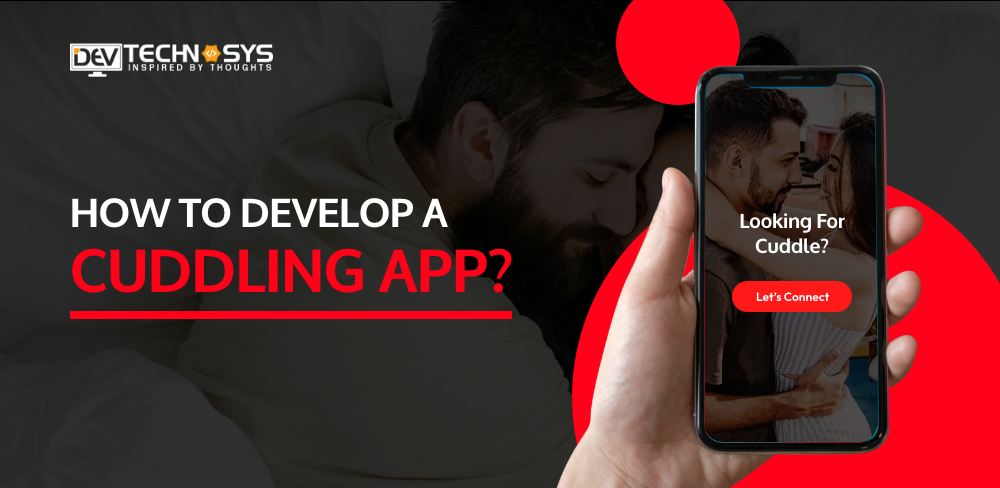 How to Develop A Cuddling App? A Step-by-Step Guide