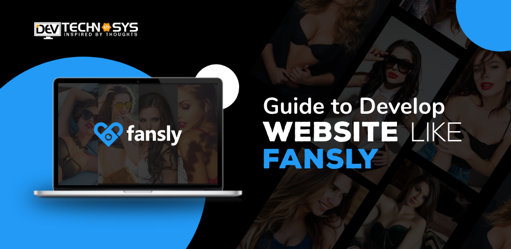 How to Develop Website Like Fansly in 2024? | A Complete Guide