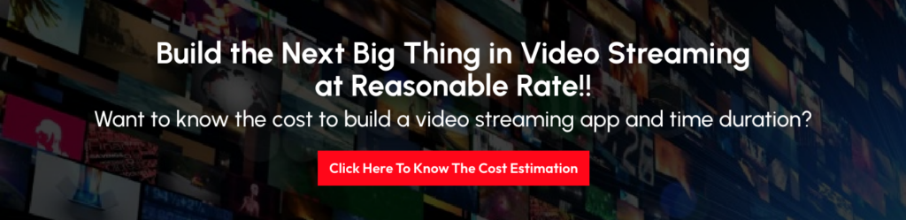 CTA 1 Video Streaming App Development Cost