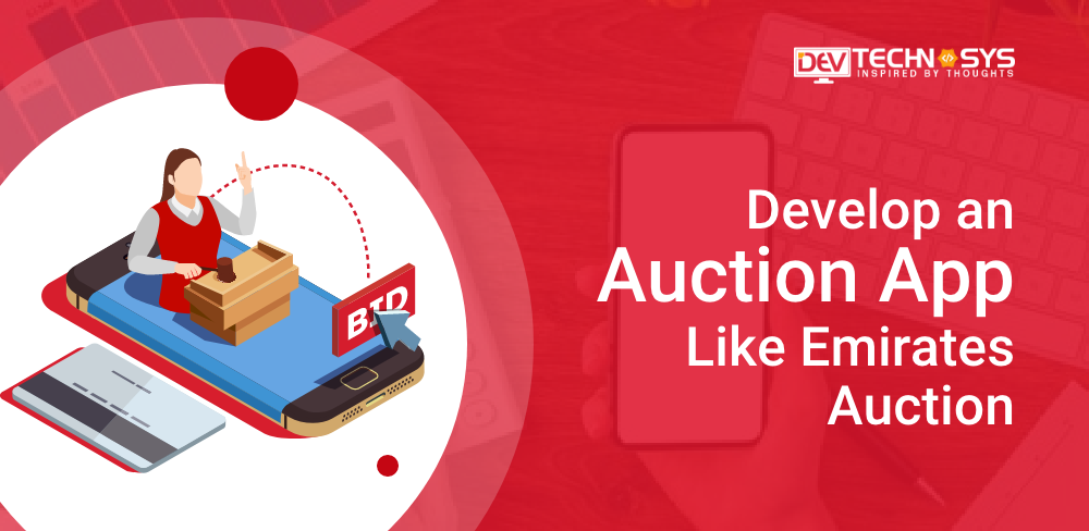 Develop an Auction App Like Emirates Auction: Cost & Features