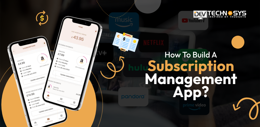How to Build A Subscription Management App?