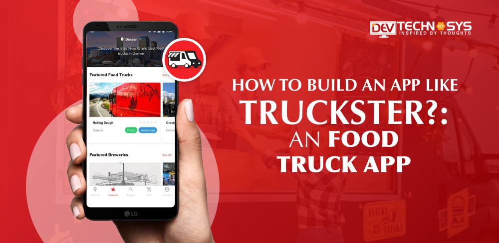How To Develop an App Like Truckster? : An Food Truck App