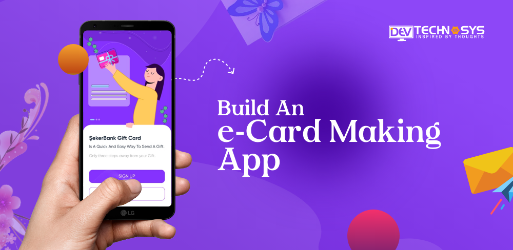 How To Create An E-Card Making App?