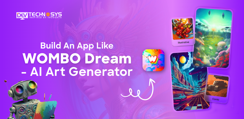 How To Build An App Like WOMBO Dream – AI Art Generator