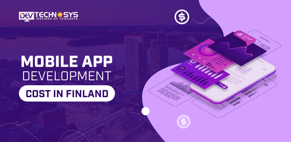Know the Mobile App Development Cost in Finland