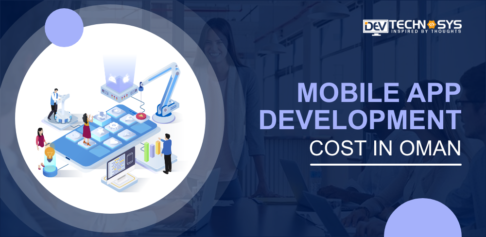 Know the Mobile App Development Cost in Oman
