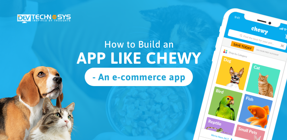 How to Build an App Like Chewy – An Ecommerce App