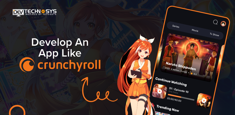 Steps to Develop an App Like Crunchyroll