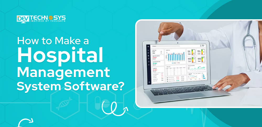 How to Develop a Hospital Management System Software?