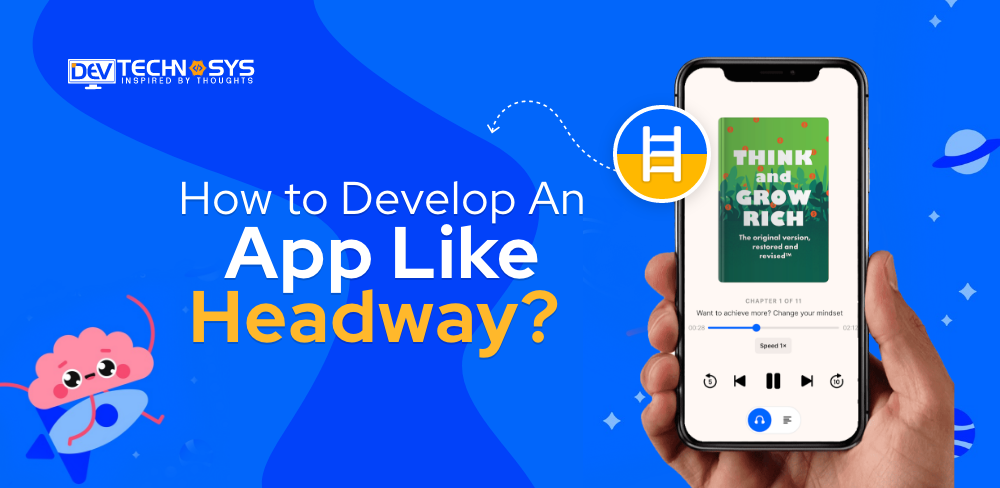 Steps to Develop An App Like Headway?